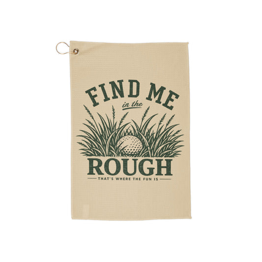 Find Me in the Rough Golf Towel — Embroidered Golf Towel for Players & Gifts